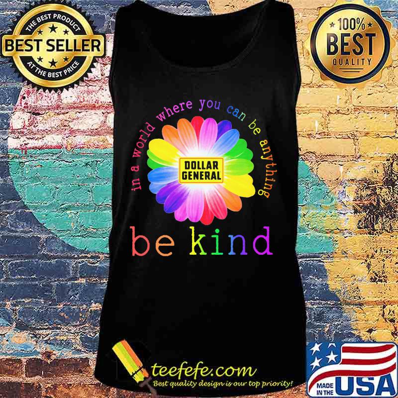 Lgbt flower dollar general in a world where you can be anything be kind s Tank top Lgbt flower dollar general in a world where you can be anything be kind s Tank top