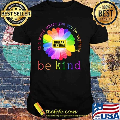 Lgbt flower dollar general in a world where you can be anything be kind shirt