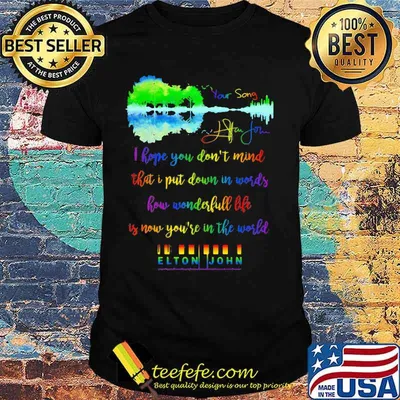 Lgbt i hope you don't mind that i put down in words how wonderful life is now you're in the world elton john shirt