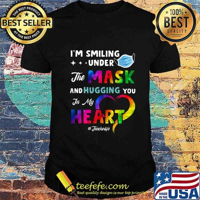 Lgbt i'm smiling under the mask and hugging you in my heart teacher life shirt