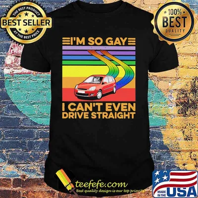 LGBT i'm so gay i can't even drive straight vintage retro shirt