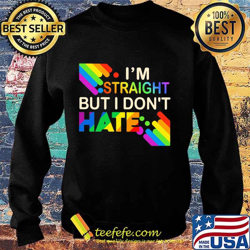 Lgbt i'm straight but i don't hate rainbow s Sweater Lgbt i'm straight but i don't hate rainbow s Sweater