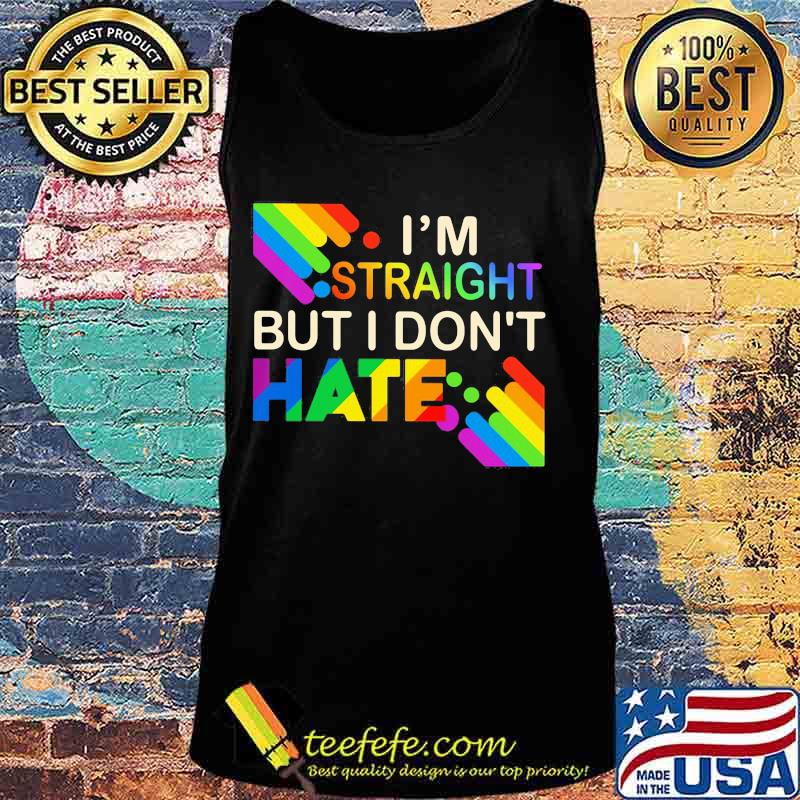 Lgbt i'm straight but i don't hate rainbow s Tank top Lgbt i'm straight but i don't hate rainbow s Tank top