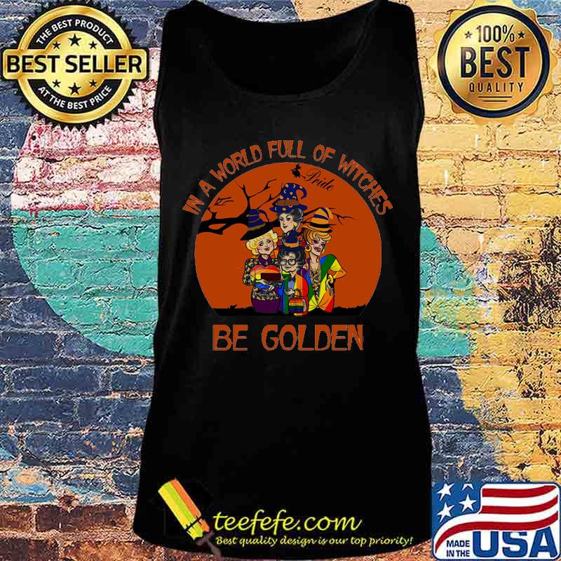 Lgbt in a world full of witches be golden girls s Tank top Lgbt in a world full of witches be golden girls s Tank top