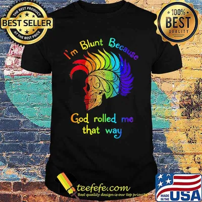 Lgbt skull i'm blunt because god rolled me that way shirt