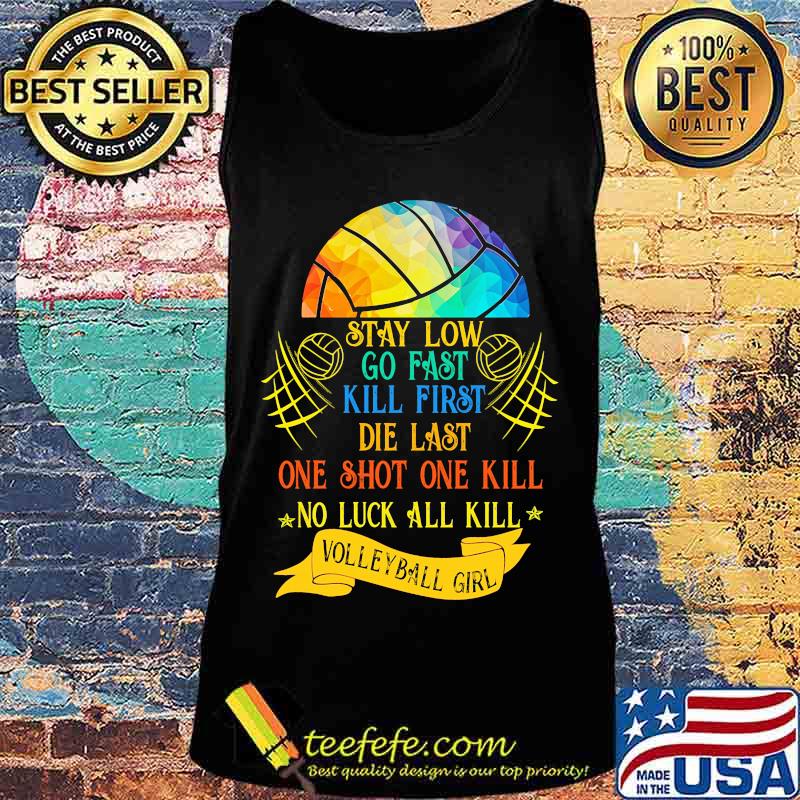 Lgbt stay low go fast kill first die last one shot one kill no luck all skill volleyball girl s Tank top Lgbt stay low go fast kill first die last one shot one kill no luck all skill volleyball girl s Tank top