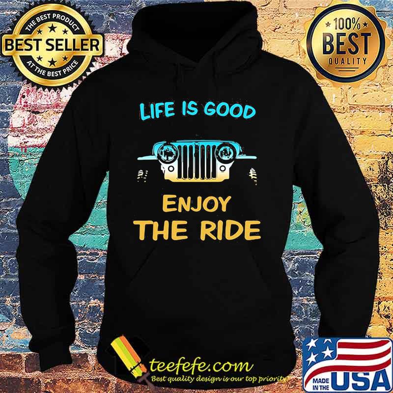 Life Is Good Enjoy The Ride Car Shirt Hoodie Life Is Good Enjoy The Ride Car Shirt Hoodie