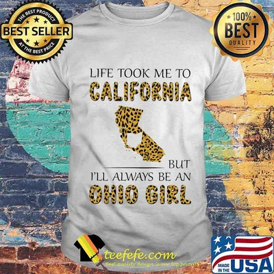Life took me to california but i'll always be an ohio girl leopard shirt