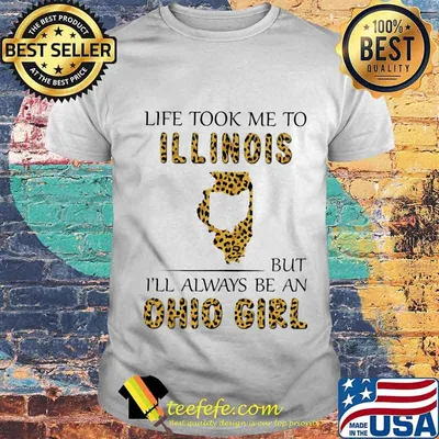 Life took me to illinois but i'll always be an ohio girl leopard shirt
