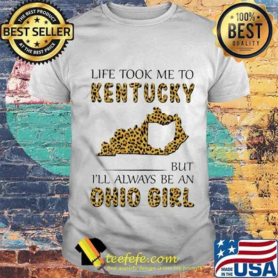 Life took me to kentucky but i'll always be an ohio girl leopard shirt
