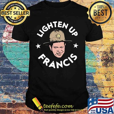 Lighten up francis logo shirt