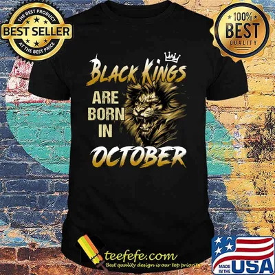 Lion black kings are born in october shirt