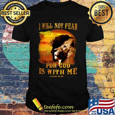 Lion king i will not fear for god is with me isalah shirt