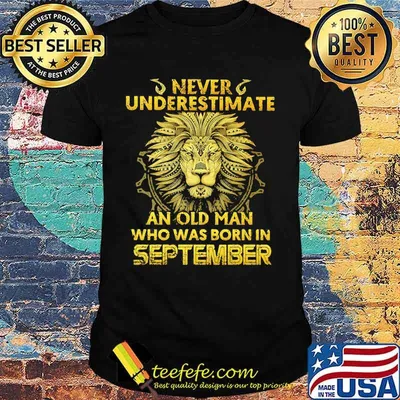 Lion king never underestimate an old man who was born in september shirt