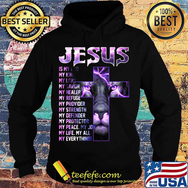 Lion ling jesus is my old my king lord savior healer refuge provider strength defender protector peace joy life all everything s Hoodie Lion ling jesus is my old my king lord savior healer refuge provider strength defender protector peace joy life all everything s Hoodie