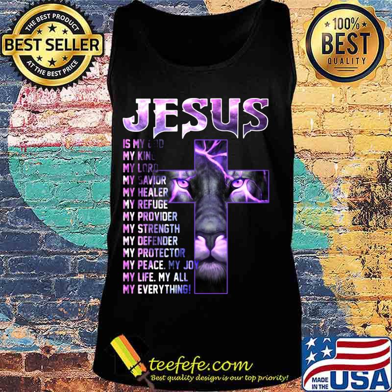 Lion ling jesus is my old my king lord savior healer refuge provider strength defender protector peace joy life all everything s Tank top Lion ling jesus is my old my king lord savior healer refuge provider strength defender protector peace joy life all everything s Tank top