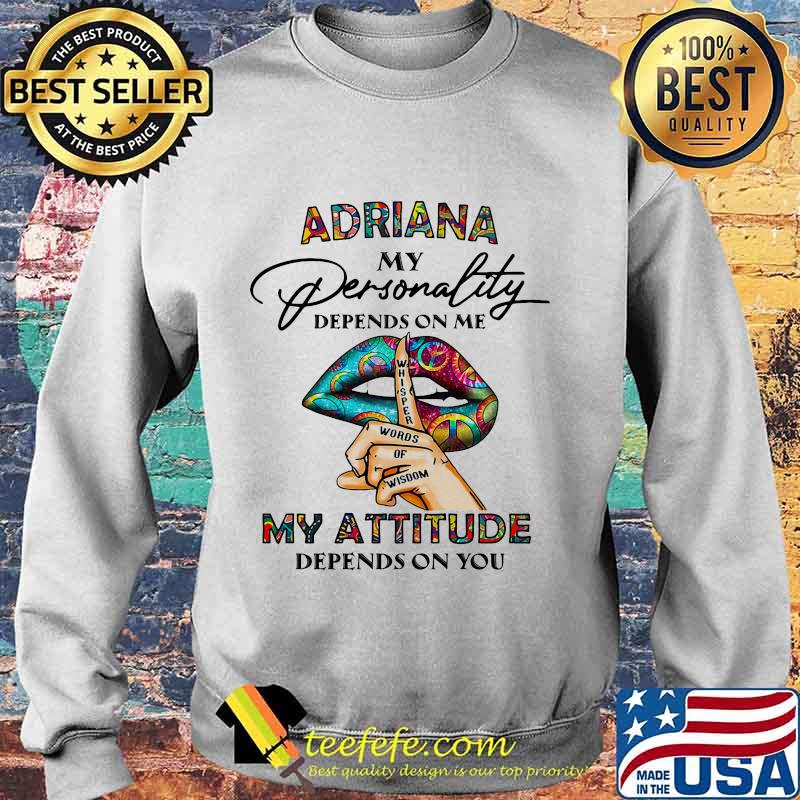 Lips adriana my personality depend on me whisper words of wisdom my attitude depends on you s Sweater Lips adriana my personality depend on me whisper words of wisdom my attitude depends on you s Sweater