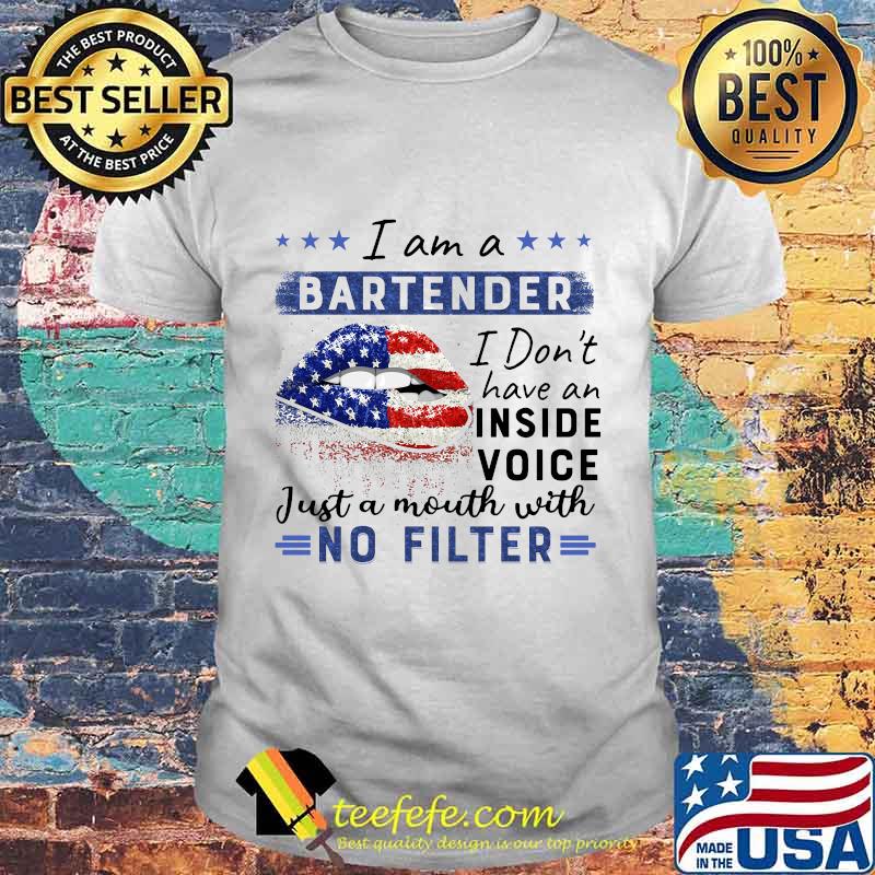 Lips i am a bartender i don't have an inside voice just a mouth with no filter stars shirt