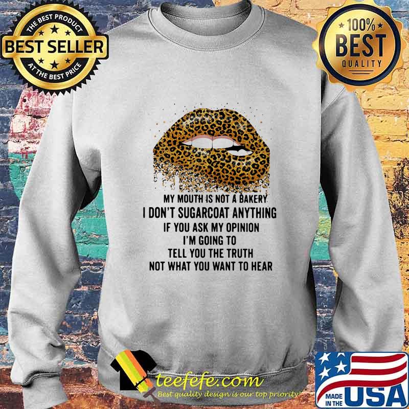Lips leopard my mouth is not a bakery i don't sugarcoat anything if you ask my opinion i'm going to tell you the truth s Sweater Lips leopard my mouth is not a bakery i don't sugarcoat anything if you ask my opinion i'm going to tell you the truth s Sweater