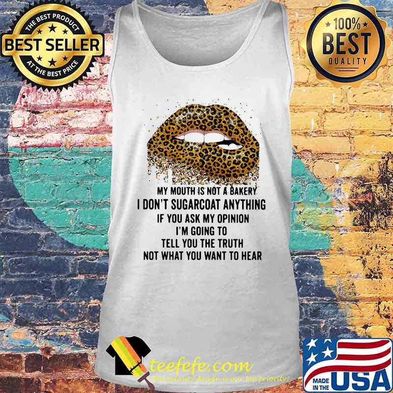 Lips leopard my mouth is not a bakery i don't sugarcoat anything if you ask my opinion i'm going to tell you the truth s Tank top Lips leopard my mouth is not a bakery i don't sugarcoat anything if you ask my opinion i'm going to tell you the truth s Tank top