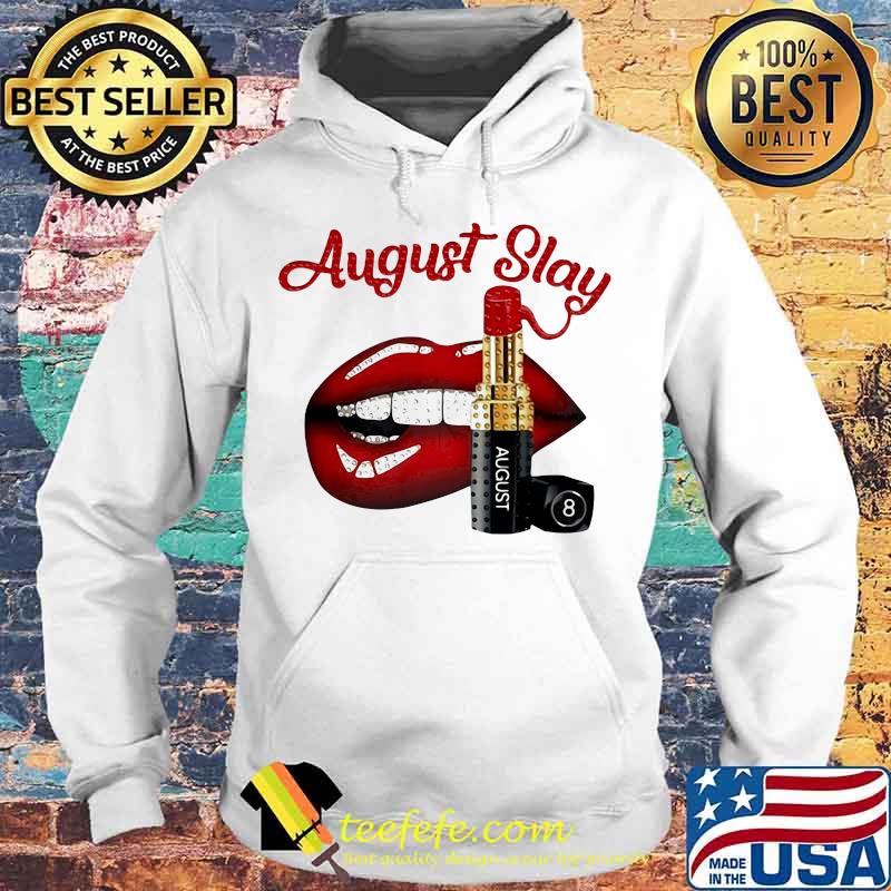 Lips lipstick august slay s Hoodie Lips lipstick august slay s Hoodie