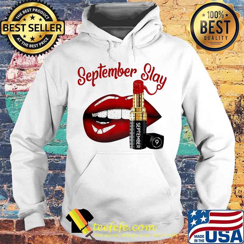 Lips lipstick september slay s Hoodie Lips lipstick september slay s Hoodie