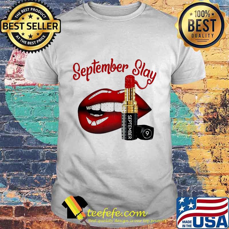 Lips lipstick september slay shirt Lips lipstick september slay shirt