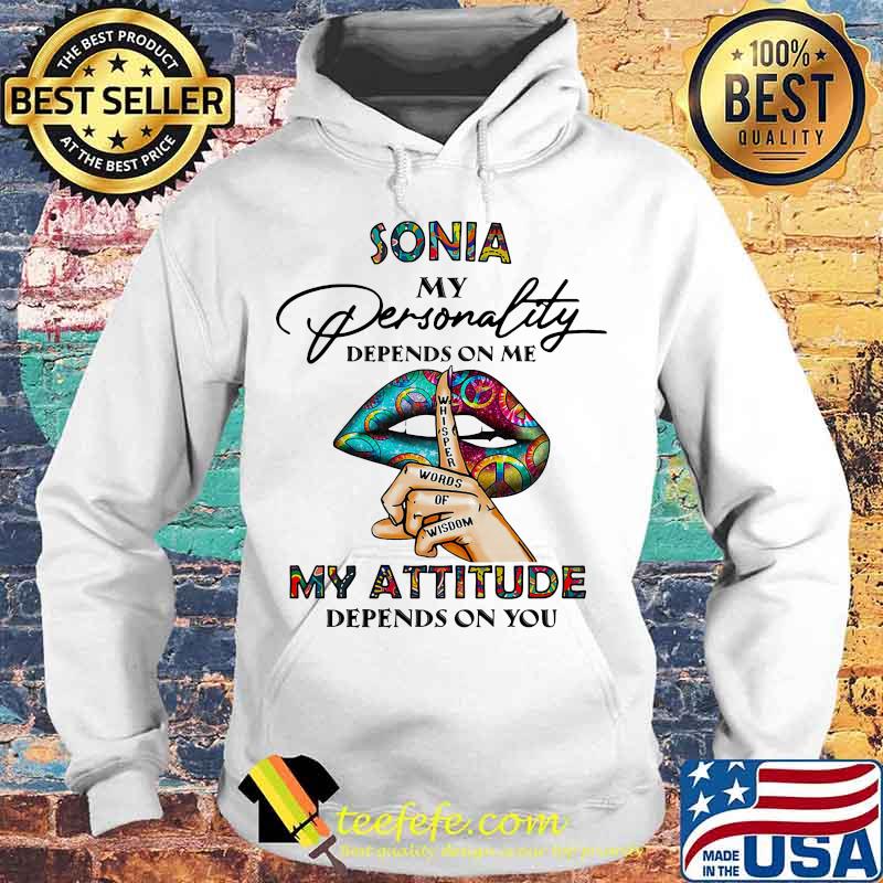 Lips sonia my personality depend on me whisper words of wisdom my attitude depends on you s Hoodie Lips sonia my personality depend on me whisper words of wisdom my attitude depends on you s Hoodie