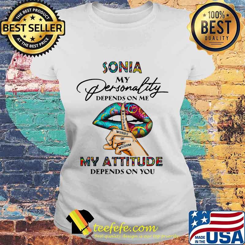 Lips sonia my personality depend on me whisper words of wisdom my attitude depends on you s Laides tee Lips sonia my personality depend on me whisper words of wisdom my attitude depends on you s Laides tee