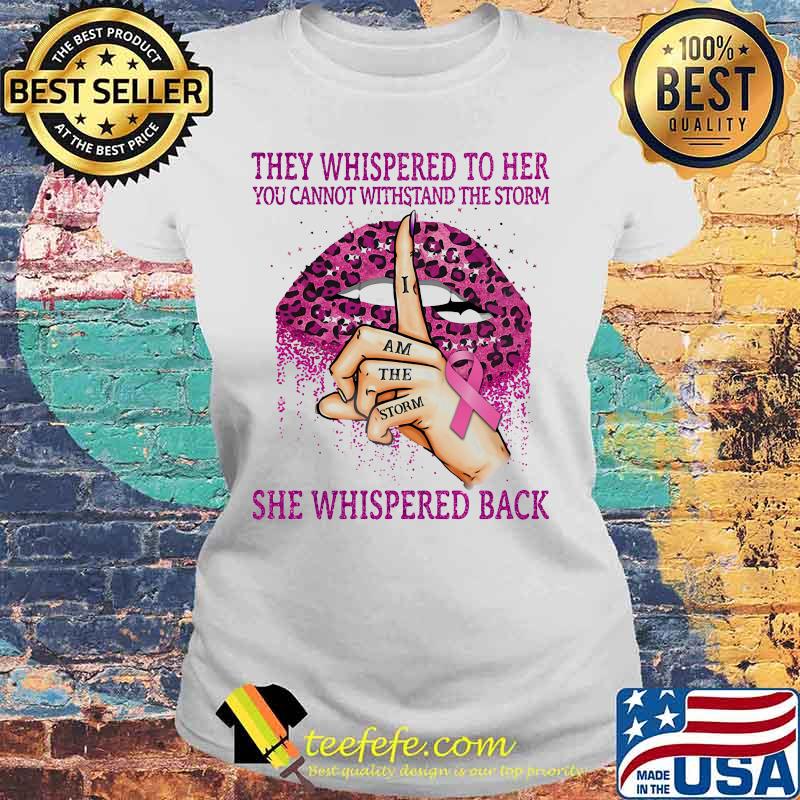Lips they whispered to her you cannot withstand the storm she whispered bach i am the storm cancer awareness leopard s Laides tee Lips they whispered to her you cannot withstand the storm she whispered bach i am the storm cancer awareness leopard s Laides tee