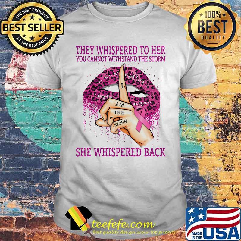 Lips they whispered to her you cannot withstand the storm she whispered bach i am the storm cancer awareness leopard shirt Lips they whispered to her you cannot withstand the storm she whispered bach i am the storm cancer awareness leopard shirt