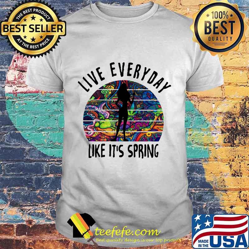 Live everyday like it's spring tattoos shirt