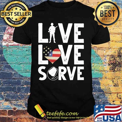 Live Love Serve Americe shirt