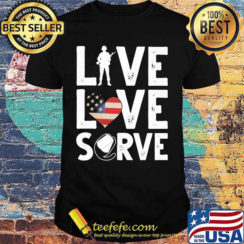 Live Love Serve Americe shirt