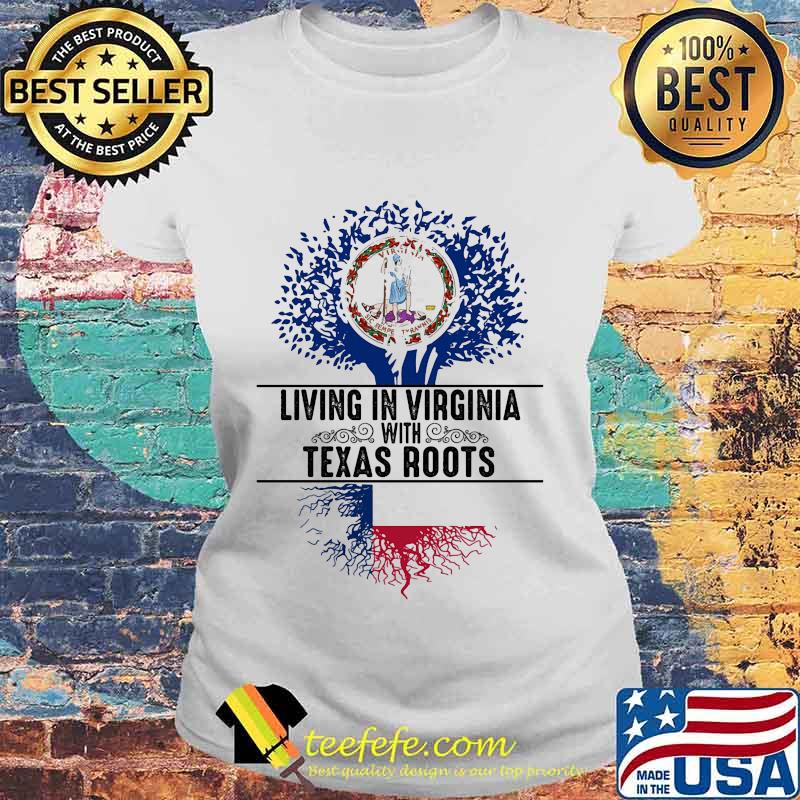 Living in west virginia with texas roots s Laides tee Living in west virginia with texas roots s Laides tee