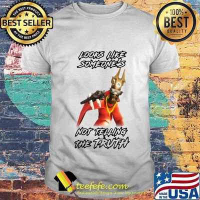 Looks like someone's not telling the truth shirt