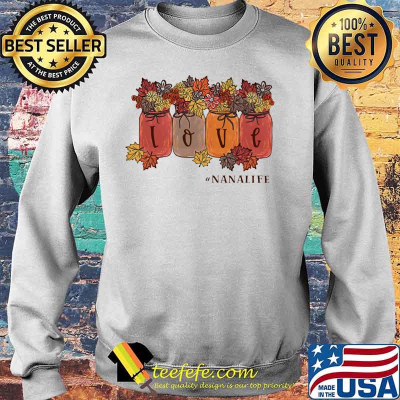 Love nana life maple leaves s Sweater Love nana life maple leaves s Sweater