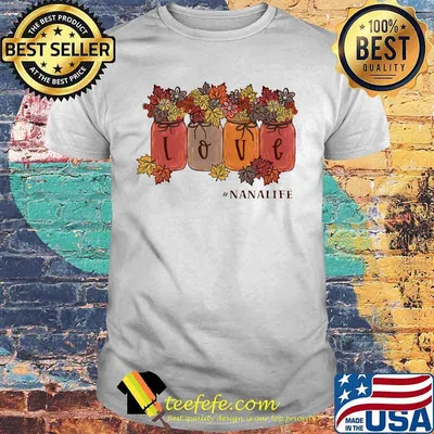 Love nana life maple leaves shirt