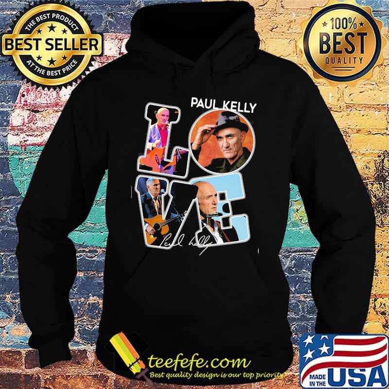 Love paul kelly signature s Hoodie Love paul kelly signature s Hoodie