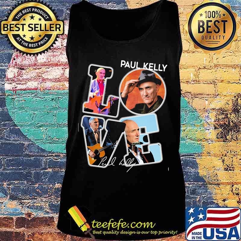 Love paul kelly signature s Tank top Love paul kelly signature s Tank top