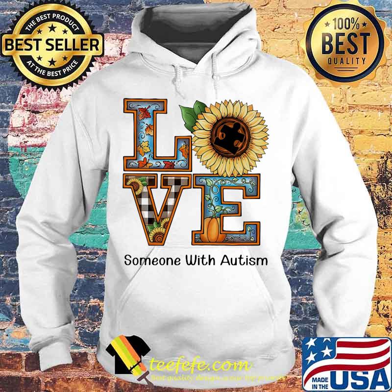 LOVE SOMEONE WITH AUTISM SUNFLOWER PUMPKIN SHIRT Hoodie LOVE SOMEONE WITH AUTISM SUNFLOWER PUMPKIN SHIRT Hoodie
