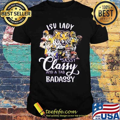 Lsu tigers lady sassy classy and a tad badassy shirt