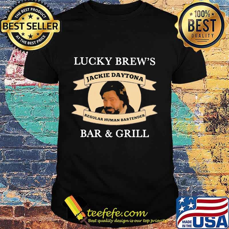 Lucky brew's jackie daytona regular human bartender bar and grill 2020 shirt