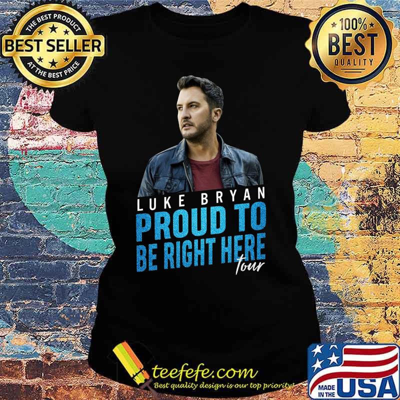Luke bryan proud to be right here tour s Ladies tee Luke bryan proud to be right here tour s Ladies tee