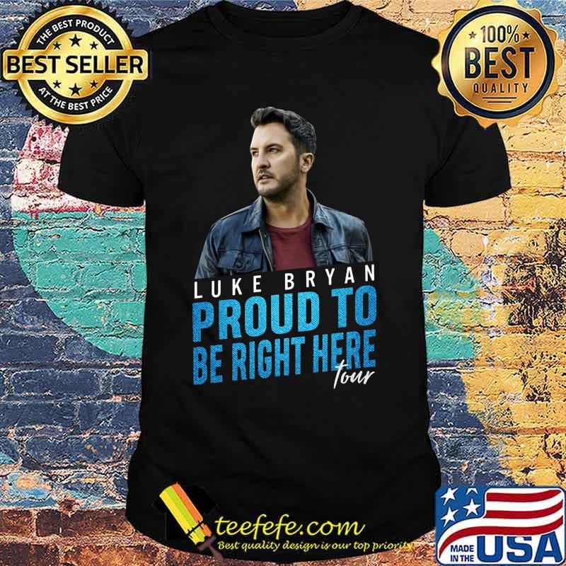 Luke bryan proud to be right here tour shirt Luke bryan proud to be right here tour shirt
