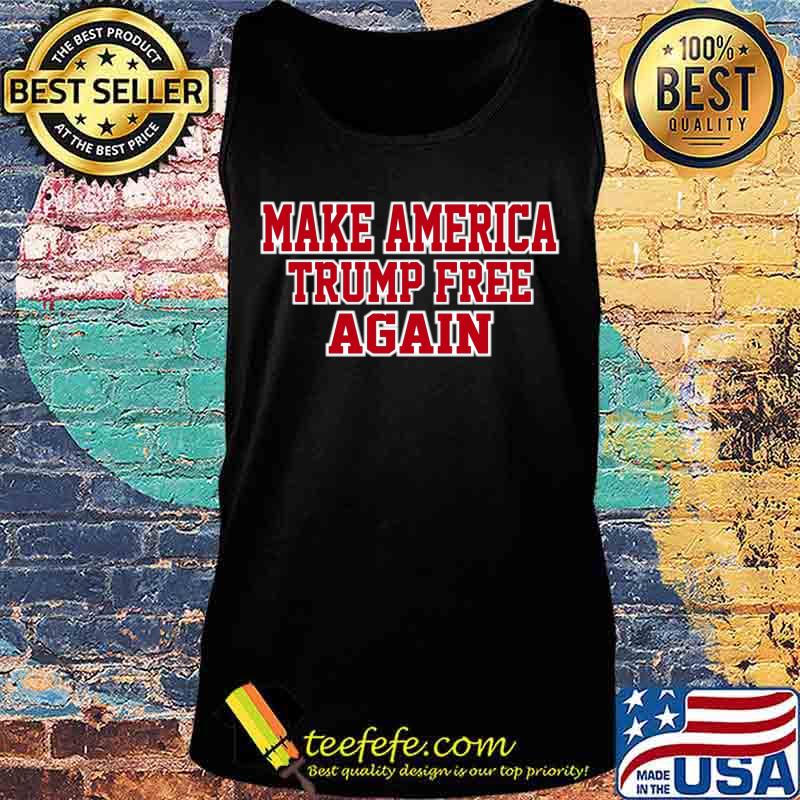 Make america trump free again s Tank top Make america trump free again s Tank top