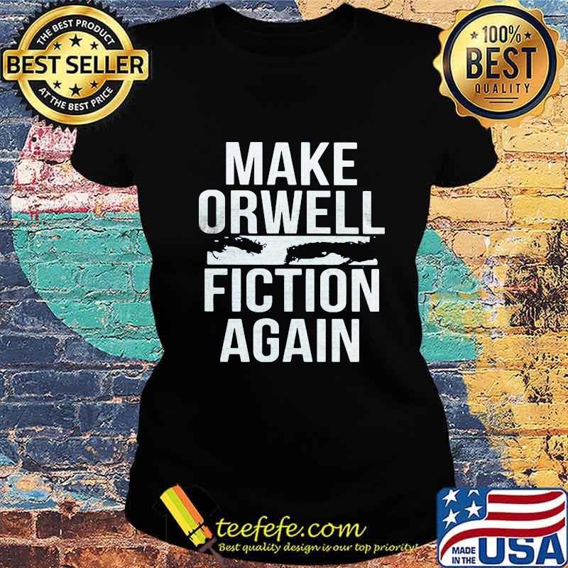 Make orwell fiction again 2020 s Ladies tee Make orwell fiction again 2020 s Ladies tee