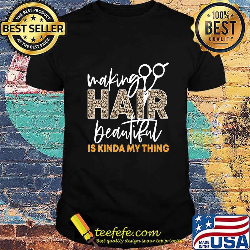 Making hair beautiful is kinda my thing leopard shirt