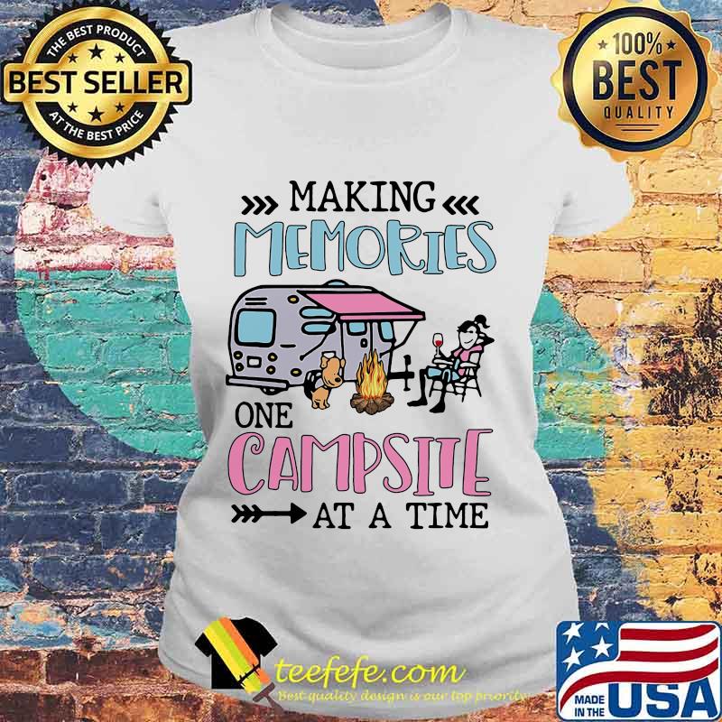 Making Memories One Campsite At A Time Camping Shirt Laides tee Making Memories One Campsite At A Time Camping Shirt Laides tee