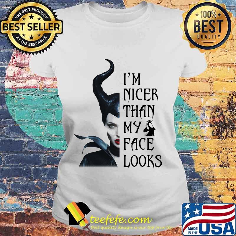 Maleficent i'm nicer than my face looks s Laides tee Maleficent i'm nicer than my face looks s Laides tee